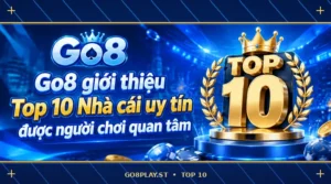 Go8 giới thiệu Top 10 Nhà cái uy tín được người chơi quan tâm