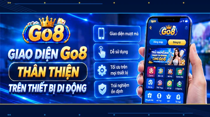 Giao diện Go8 thân thiện trên thiết bị di động