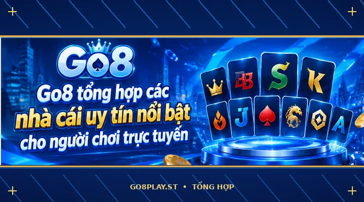 Go8 tổng hợp các nhà cái uy tín nổi bật cho người chơi trực tuyến